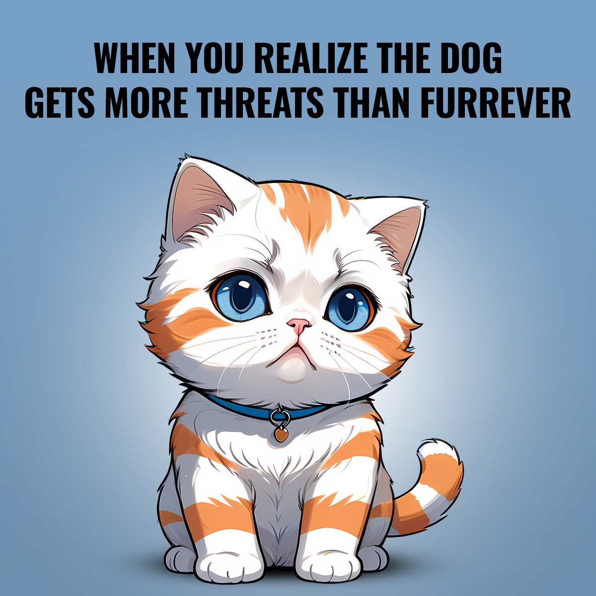 WHEN YOU REALIZE THE DOG GETS MORE THREATS THAN FURREVER